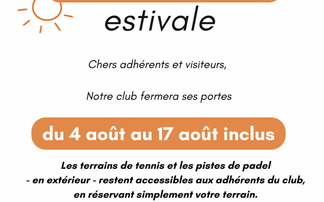 Fermeture estivale 2025 🌞